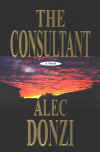 The Consultant - A Novel by Alec Donzi